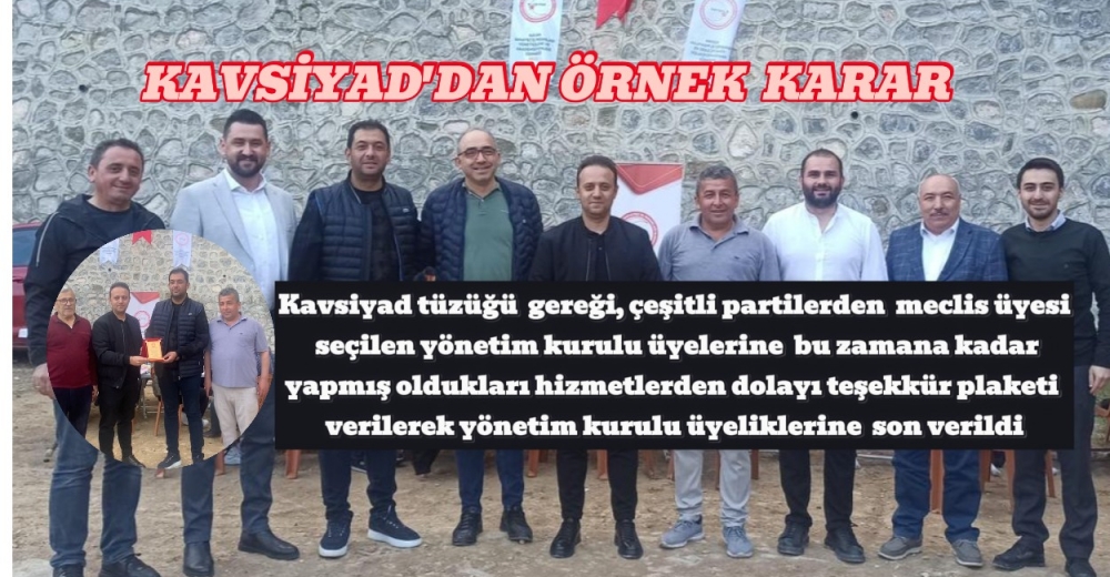 KAVSİYAD YÖNETİM KURULUNDA  YER ALAN VE  MECLİS ÜYESİ SEÇİLENLERİN YÖNETİM KURULU ÜLELİKLERİNE SON VERİLDİ.