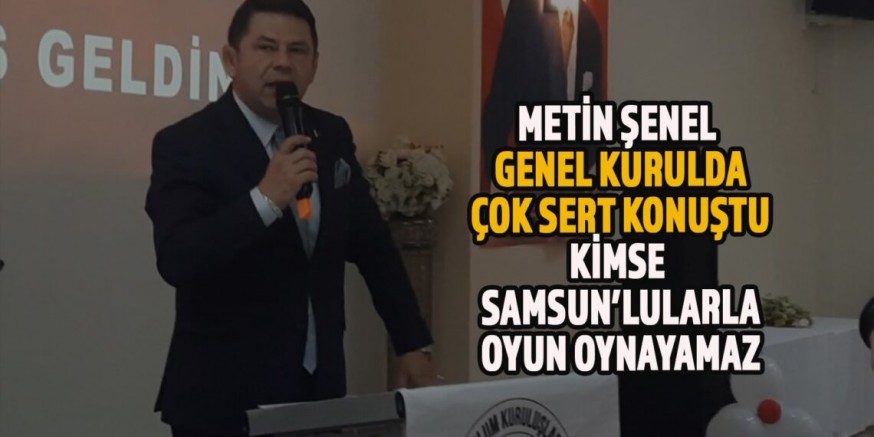 SAMDEF GENEL BAŞKANI METİN ŞENEL GENEL KURULDA ÇOK SERT KONUŞTU