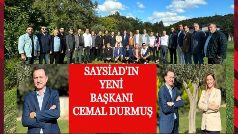 SAYSİAD'IN  YENİ BAŞKANI CEMAL DURMUŞ OLDU