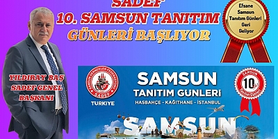 10. SAMSUN TANITIM GÜNLERİ BAŞLIYOR