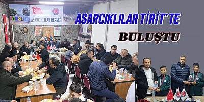 BURSA ASARCIKLILAR TİRİT’TE BULUŞTU