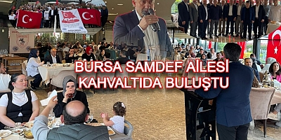 BURSA SAMDEF AİLESİ 19 MAYIS'I DÜZENLEDİKLERİ  KAHVALTI PROGRAMI İLE KUTLADI