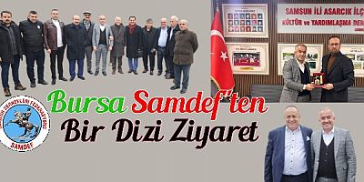 BURSA SAMDEF’TEN  BİR DİZİ ZİYARET