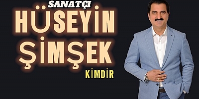 HÜSEYİN ŞİMŞEK KİMDİR?