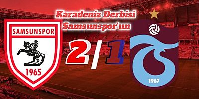 KARADENİZ DERBİSİ SAMSUNSPOR'UN