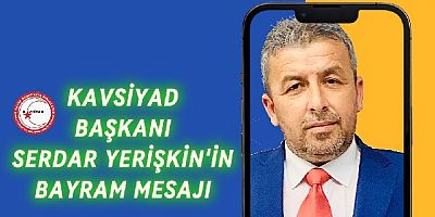 SERDAR YERİŞKİN'DEN BAYRAM MESAJI