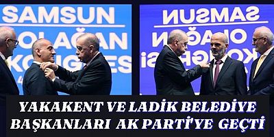 YAKAKENT VE LADİK BELEDİYE BAŞKANLARI AK PARTİYE GEÇTİ