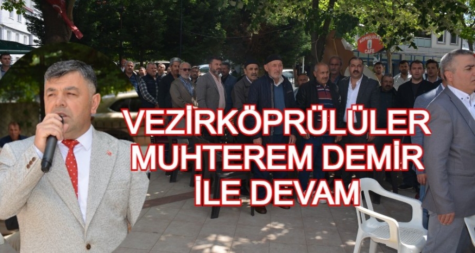 VEZİRKÖPRÜLÜLER MUHTEREM DEMİR İLE DEVAM